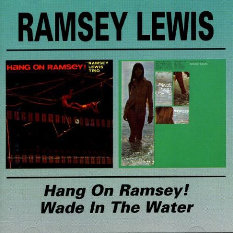 Ramsey Lewis - Hang on Ramsey! / Wade in the Water (1998)