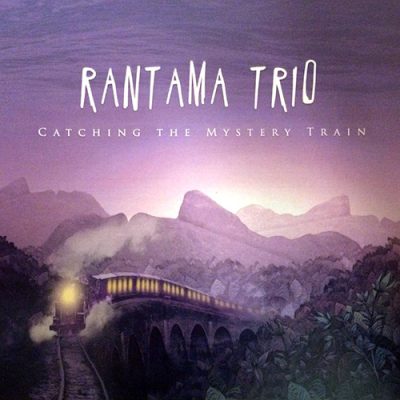 Rantama Trio - Catching The Mystery Train (2016)