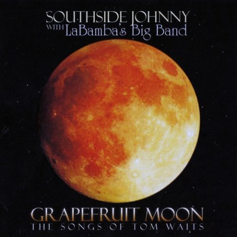 Southside Johnny with La Bamba's Big Band - Grapefruit Moon: The Songs Of Tom Waits (2008)