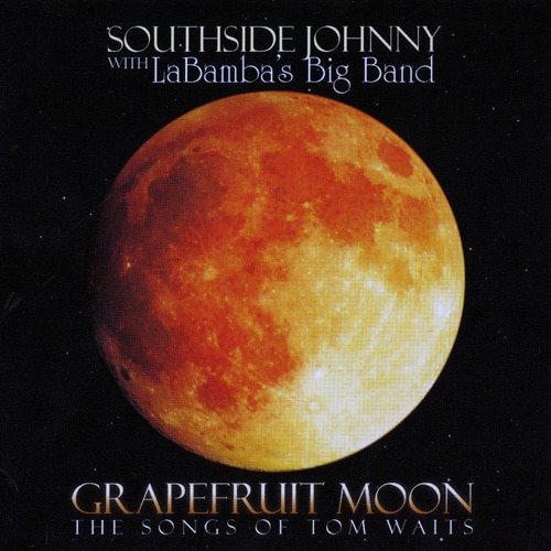 Southside Johnny with La Bamba's Big Band Grapefruit Moon The Songs