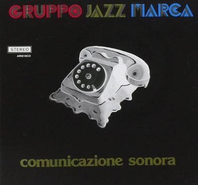 Gruppo Jazz Marca - Comunicazione Sonora (1981/2005)