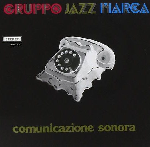 Gruppo Jazz Marca - Comunicazione Sonora (1981/2005)