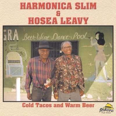 Harmonica Slim & Hosea Leavy - Cold Tacos ans Warm Beer (2000)