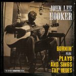 John Lee Hooker - Burnin' / Plays And Sings The Blues (2014)