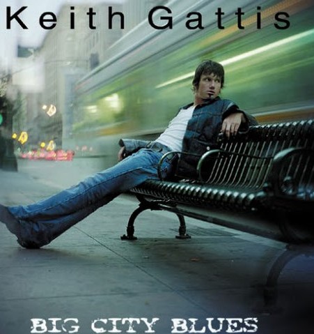 Keith Gattis - Big City Blues (2005)