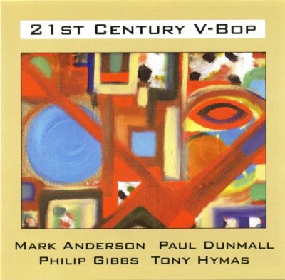 Mark Anderson, Paul Dunmall, Philip Gibbs, Tony Hymas - 21st Century V-Bop (2010)
