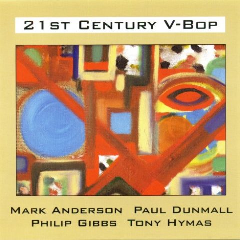 Mark Anderson, Paul Dunmall, Philip Gibbs, Tony Hymas - 21st Century V-Bop (2010)