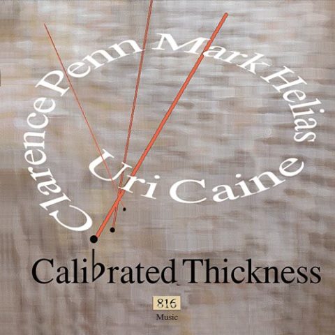 Uri Caine - Calibrated Thickness (2016)