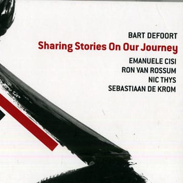 Bart Defoort - Sharing Stories On Our Journey (2008)
