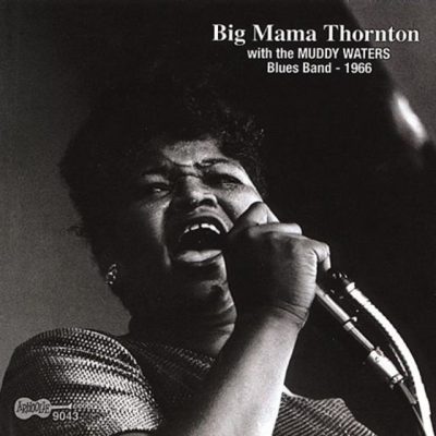Big Mama Thornton - With The Muddy Waters Blues Band - 1966 (2004)