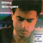 Bobby Manriquez - Another Shade Of Blue(s) (2000)