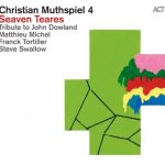 Christian Muthspiel 4 feat. Matthieu Michel, Franck Tortiller, Steve Swallow - Seaven Teares (2013)