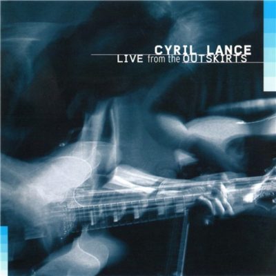 Cyril Lance - Live From The Outskirts (2004)