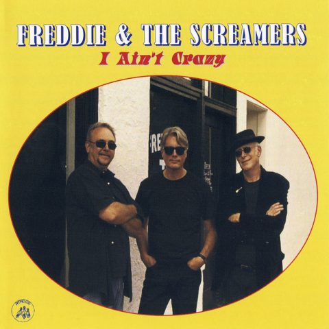 Freddie & the Screamers - I Ain't Crazy (2010)