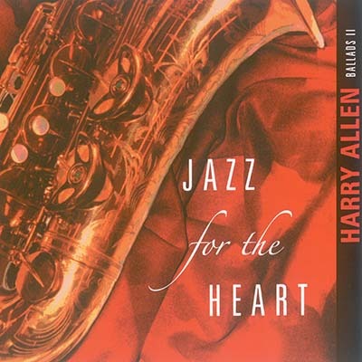 Harry Allen - Jazz for the Heart: Ballads II (2006)