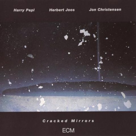 Harry Pepl, Herbert Joos, Jon Christensen - Cracked Mirrors (1988)