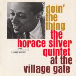 Horace Silver - Doin' The Thing At the Village Gate (1961)