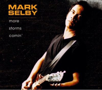 Mark Selby - More Storms Comin' (2000)