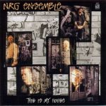 NRG Ensemble - This Is My House (1996)