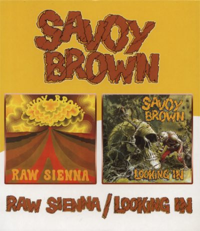 Savoy Brown - Raw Sienna / Looking In (2005)