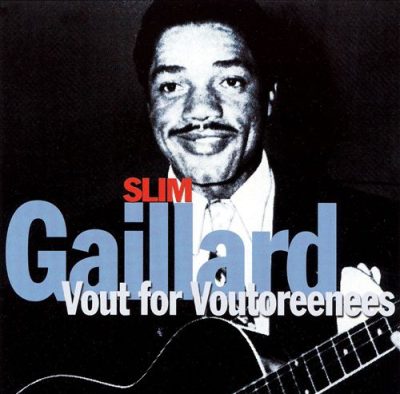 Slim Gaillard - Vout for Voutoreenees (2003)
