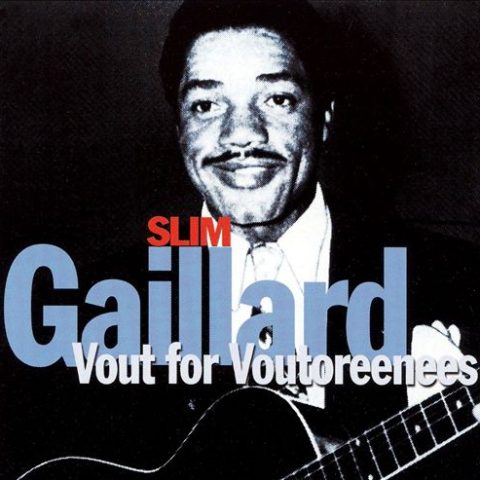 Slim Gaillard - Vout for Voutoreenees (2003)