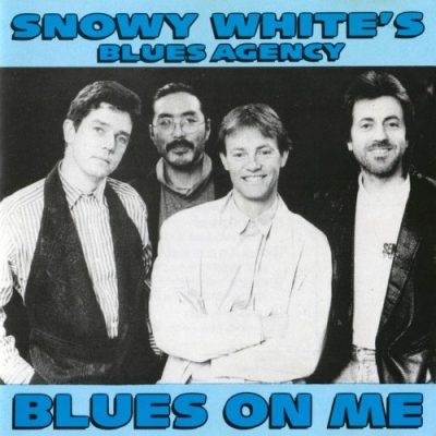 Snowy White's Blues Agency - Blues On Me (1989)