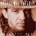 Stevie Ray Vaughan and Double Trouble - Greatest Hits (1995)