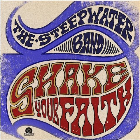 The Steepwater Band - Shake Your Faith (Deluxe Edition) (2016)