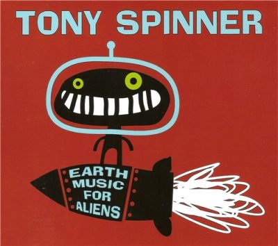 Tony Spinner - Earth Music for Aliens (2013)
