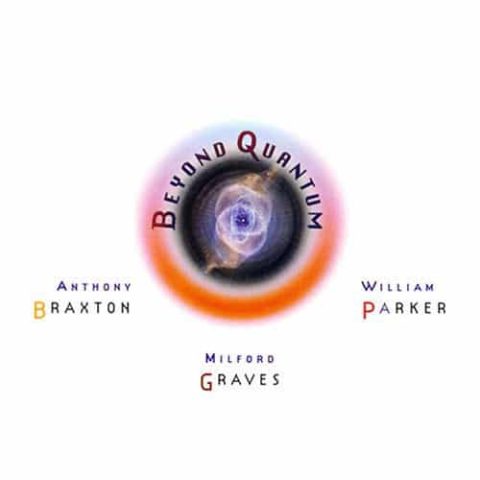 Anthony Braxton, William Parker, Milford Graves - Beyond Quantum (2008)