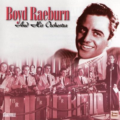 Boyd Raeburn - Boyd Raeburn And His Orchestra 1945-1946 (2000)
