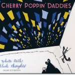 Cherry Poppin' Daddies - White Teeth, Black Thoughts [Deluxe Edition] (2013)