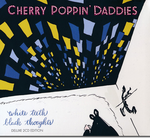 Cherry Poppin' Daddies - White Teeth, Black Thoughts [Deluxe Edition] (2013)