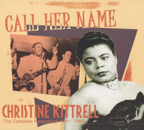 Christine Kittrell - Call Her Name: The Complete Recordings 1951-1965 (2010)