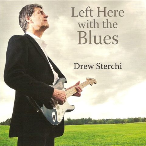 Drew Sterchi - Left Here With the Blues (2012)