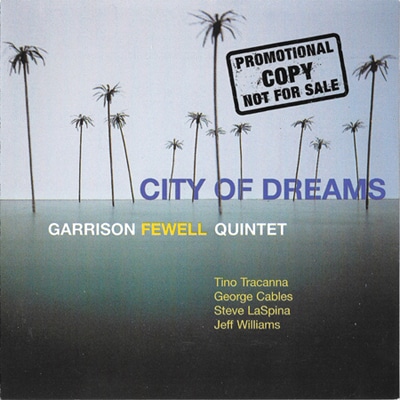 Garrison Fewell Quintet ‎ - City Of Dreams (2001)