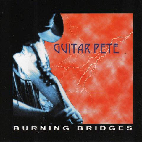 Guitar Pete - Burning Bridges (1999)