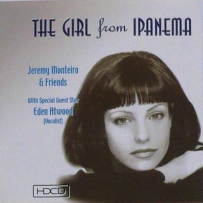 Jeremy Monteiro & Friends with Eden Atwood - The Girl from Ipanema (2000)