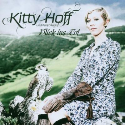 Kitty Hoff und Foret-Noire - Blick Ins Tal (2007)