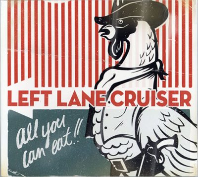 Left Lane Cruiser - All Can You Eat !! (2009)