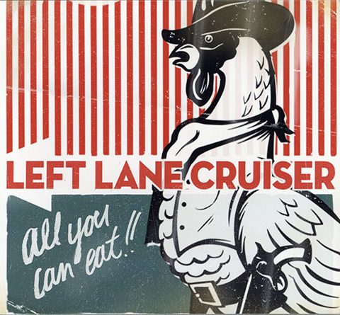 Left Lane Cruiser - All Can You Eat !! (2009)