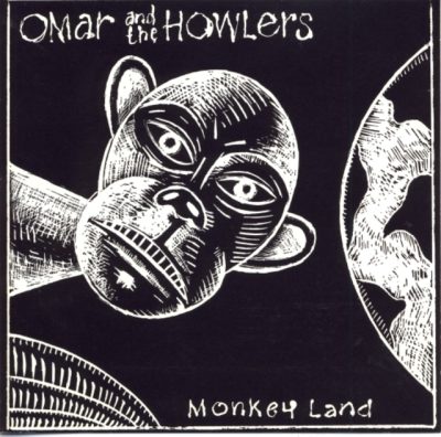Omar and The Howlers - Monkey Land (1990)