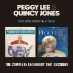 Peggy Lee & Quincy Jones - The Complete Legendary 1961 Sessions: Blues Cross Country + If You Go (2012)