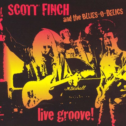 Scott Finch & Blues O' Delics - Live Groove! (2001)