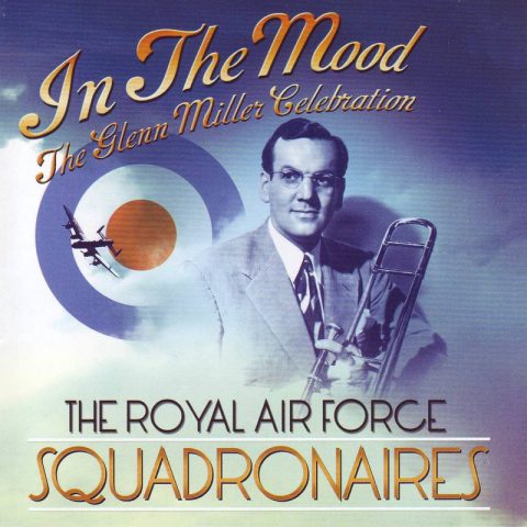 The Royal Air Force Squadronaires - In The Mood (The Glenn Miller Celebration) (2010)