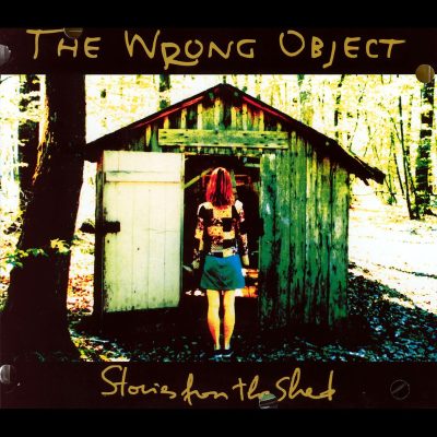 The Wrong Object - Stories from The Shed (2008)