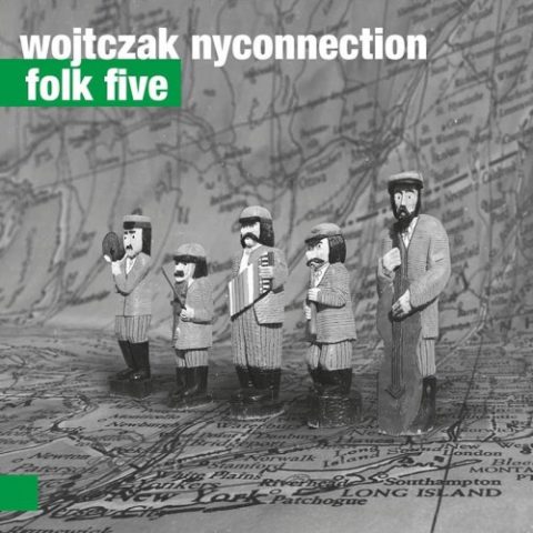 Wojtczak NYConnection - Folk Five (2015)