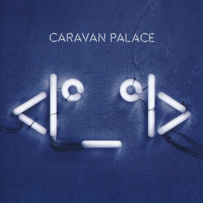 Caravan Palace - <Iº_ºI> (2015)