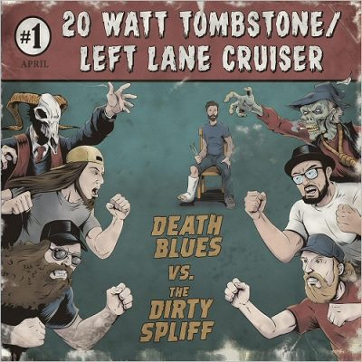 20 Watt Tombstone & Left Lane Cruiser - Death Blues vs. The Dirty Spliff (2016)